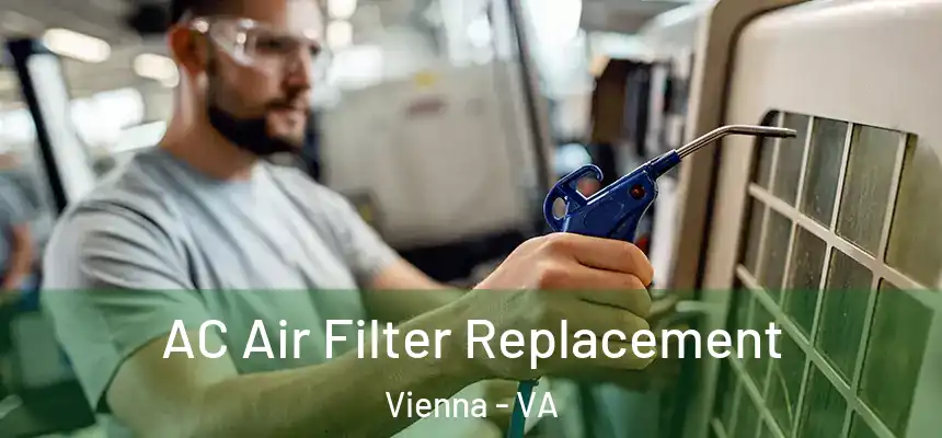  AC Air Filter Replacement Vienna - VA