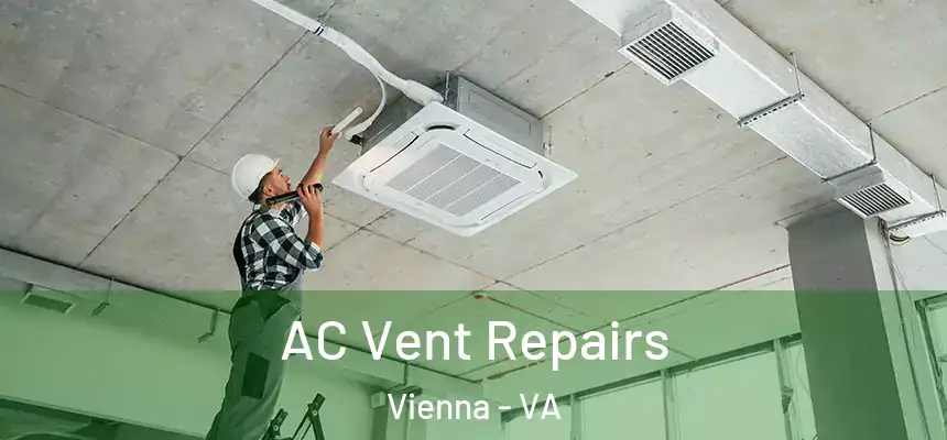  AC Vent Repairs Vienna - VA