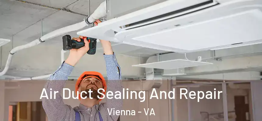  Air Duct Sealing And Repair Vienna - VA