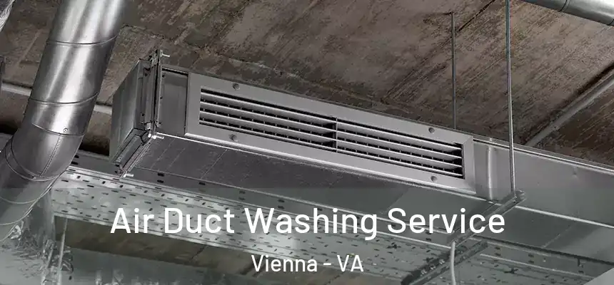  Air Duct Washing Service Vienna - VA