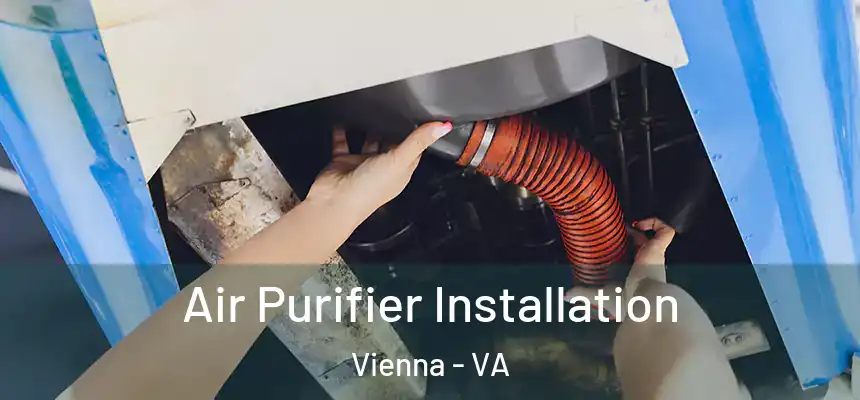  Air Purifier Installation Vienna - VA