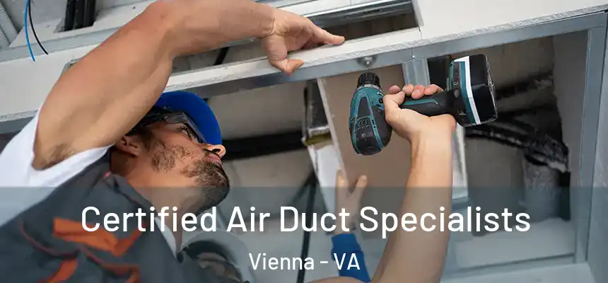  Certified Air Duct Specialists Vienna - VA