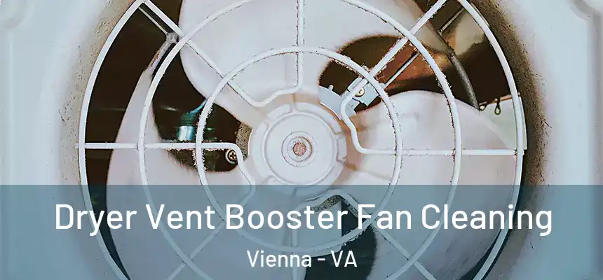 Dryer Vent Booster Fan Cleaning Vienna - VA