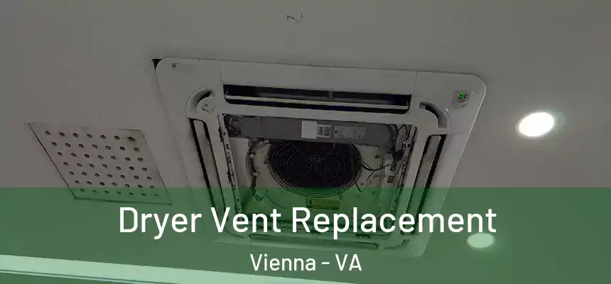  Dryer Vent Replacement Vienna - VA