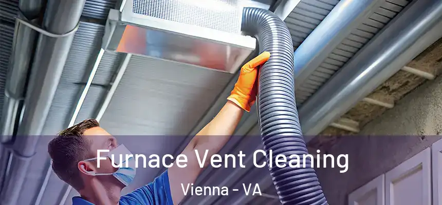  Furnace Vent Cleaning Vienna - VA