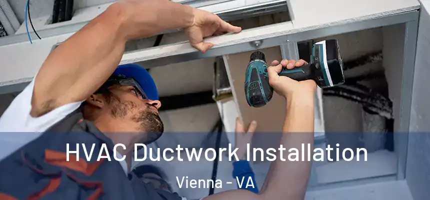  HVAC Ductwork Installation Vienna - VA