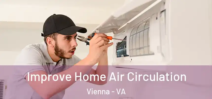  Improve Home Air Circulation Vienna - VA
