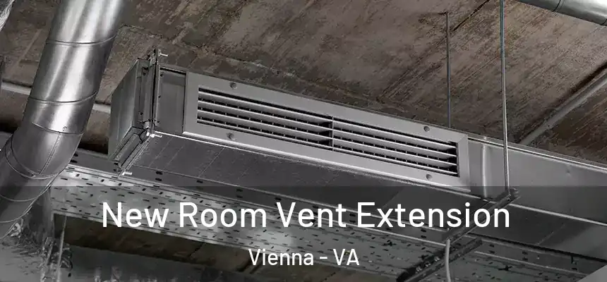  New Room Vent Extension Vienna - VA