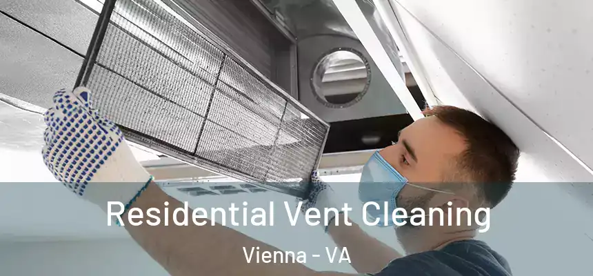  Residential Vent Cleaning Vienna - VA