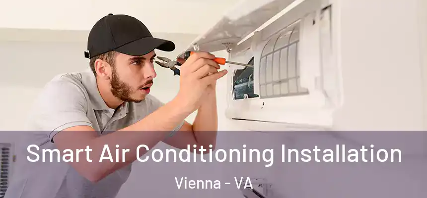  Smart Air Conditioning Installation Vienna - VA