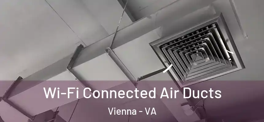  Wi-Fi Connected Air Ducts Vienna - VA